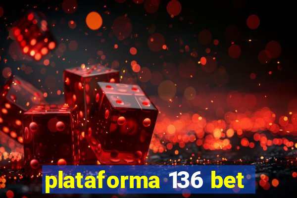 plataforma 136 bet